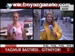 Yağmur Bastırdı... Gitmiyor!