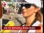242 Yıl Boyunca Bizim Oldu