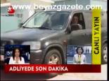 Adliyede Son Dakika