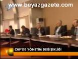 Chp'de Yönetim Değişikliği