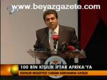 100 Bin Kişilik İftar Afrika'ya