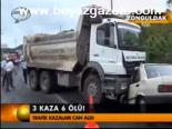 3 Kaza 6 Ölü!