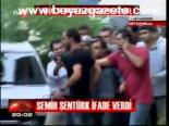 Semih Şentürk İfade Verdi