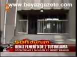 Deniz Feneri'nde 2 Tutuklama