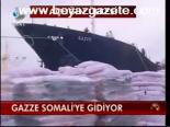 Gazze Somali'ye Gidiyor