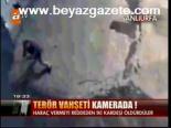 Terör Vahşeti Kamerada!