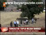 Tunceli'de Toplu Mezar İddiası