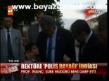 Rektöre Polis Dayağı İddiası