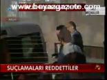 Suçlamaları Reddettiler