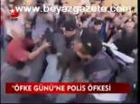 Öfke Günü'de Polis Öfkesi