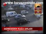 Mobeseden Kaza Anları