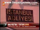 Balyoz'da 7 Tutuklama