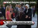 Gül'den Şehit Ailelerine Özel Davet