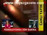 Federasyonda Son Dakika