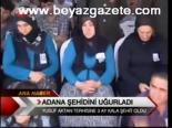 Adana Şehidini Uğurladı