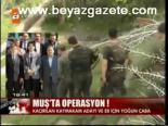 Muş'ta Operasyon!