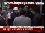 Bir İşçi Hayatını Kaybetti
