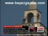Libyalı Muhalifler Zaviye'ye Girdi