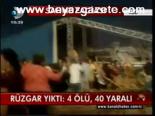 Rüzgar Yıktı: 4 Ölü, 40 Yaralı