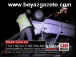 7 İlde Kaza: 9 Ölü, 51 Yaralı