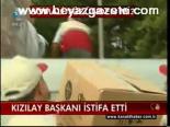 Kızılay Başkanı İstifa Etti