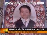 Ankara Küçük Nazlıcan'ı Arıyor