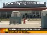 Orgeneraller Hakim Karşısında