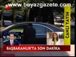 Başbakanlık'ta Son Dakika