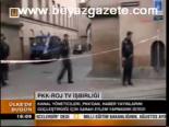 Pkk- Roj Tv İşbirliği