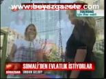 Somali'den Evlatlık İstiyorlar