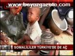 Somalililer Türkiye'de De Aç