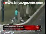Suriye'de Şiddet Bitmiyor