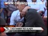 Acı Haber Tez Ulaştı