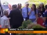 'Andıç'ta 3 Tutuklama