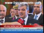 Gül'den Teröre Sert Tepki
