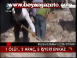 1 Ölü!.. 2 Araç, 8 İşyeri Enkaz