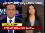 Operasyonlarda Son Dakika