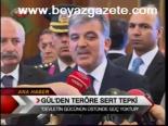 Gül'den Teröre Sert Tepki