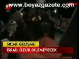 İsrail Özür Dilemeyecek