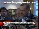 Kandil Bombalarla Dövüldü