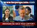Erdoğan Bu Gece Yola Çıkıyor
