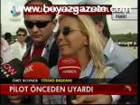 Pilot Önceden Uyardı