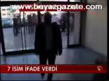 7 İsim İfade Verdi