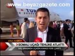 Somali Uçağı Tehlike Atlattı