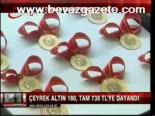 Çeyrek Altın 180, Tam 730 Tl'ye Dayandı