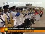 Erdoğan Ailesi Somali'de
