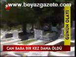Can Baba Bir Kez Daha Öldü