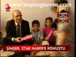 Şimşek, Star Haber'e Konuştu