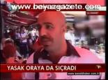 Yasak Oraya Da Sıçradı