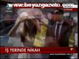 İş Yerinde Nikah